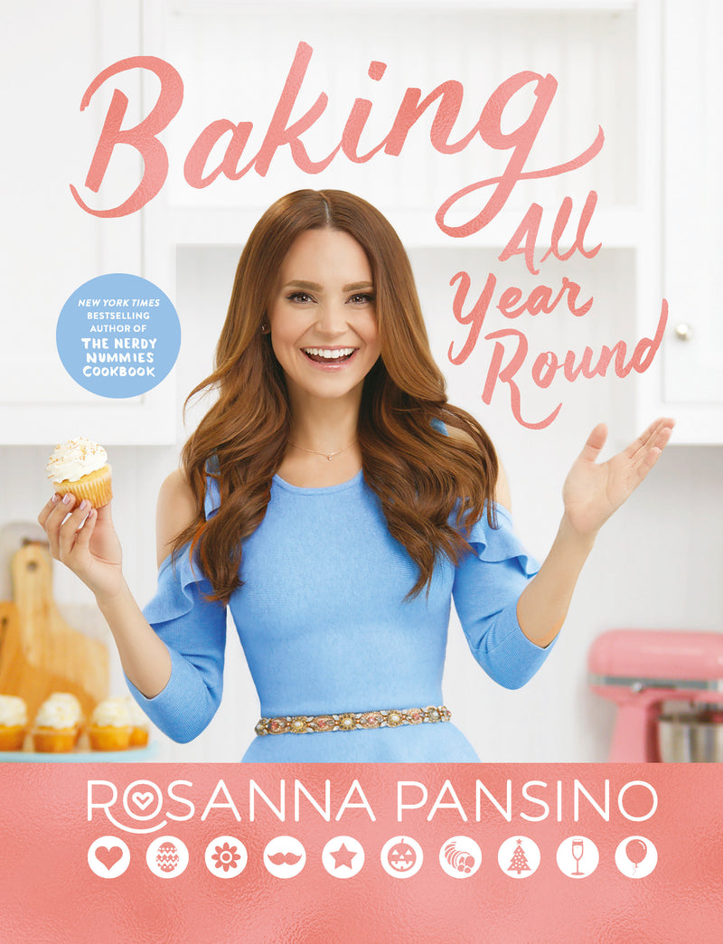 Baking All Year Round: From the author of The Nerdy Nummies By Rosanna Pansino